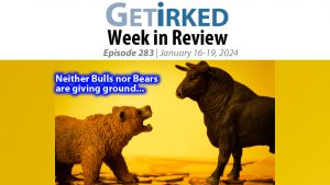 Get Irked's Week in Review Episode 283 for January 16-19, 2024
